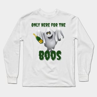 Only Here for the BOOS Long Sleeve T-Shirt